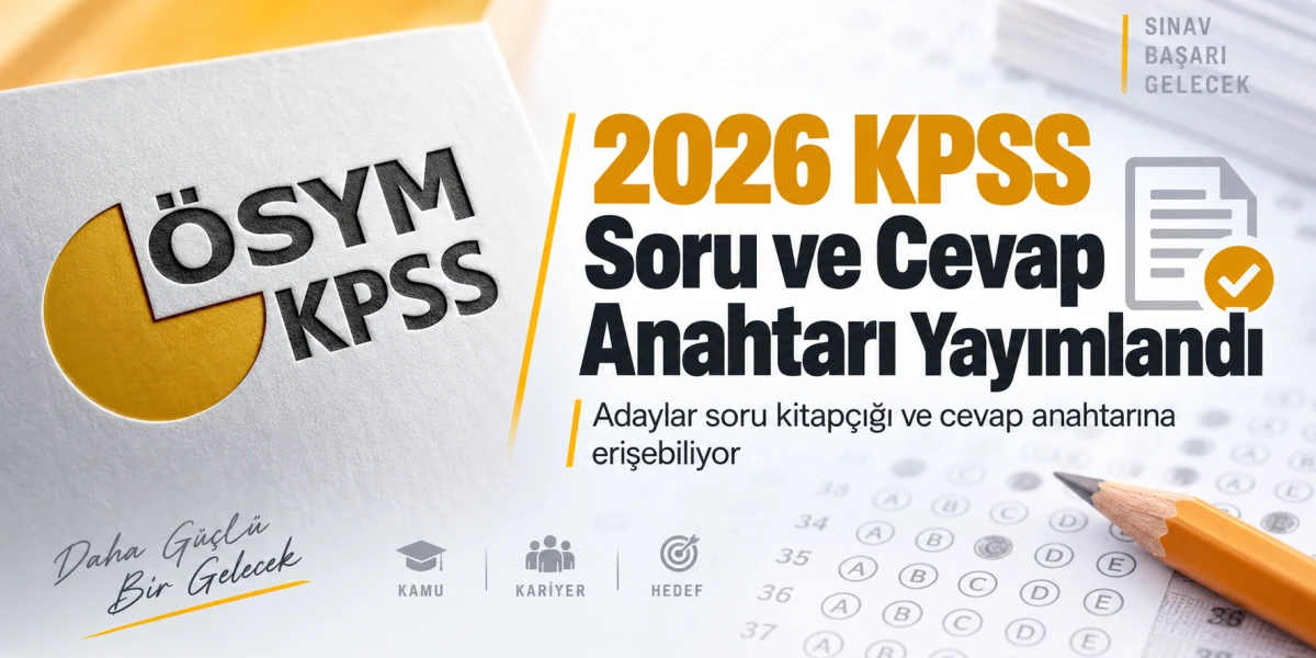2026 KPSS soru ve cevap anahtarı yayımlandı