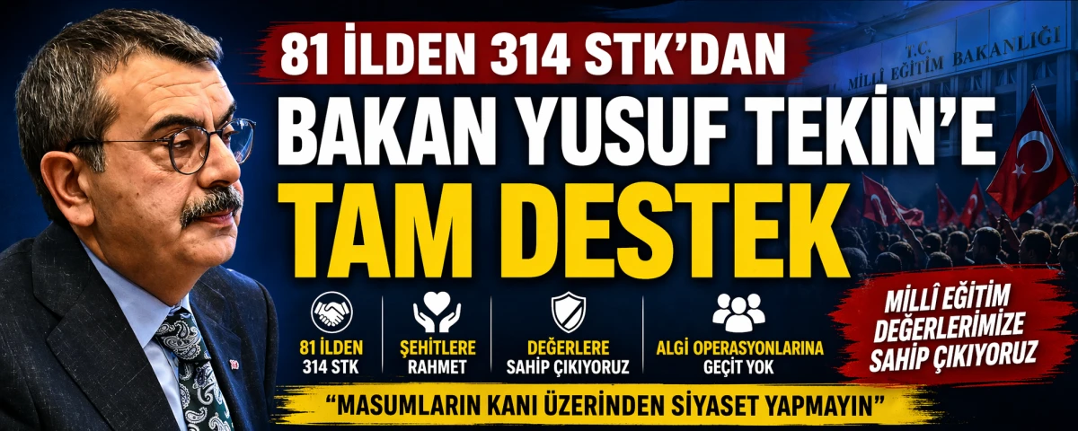 81 İLDEN 314 STK&rsquo;DAN BAKAN YUSUF TEKİN&rsquo;E DESTEK A&Ccedil;IKLAMASI