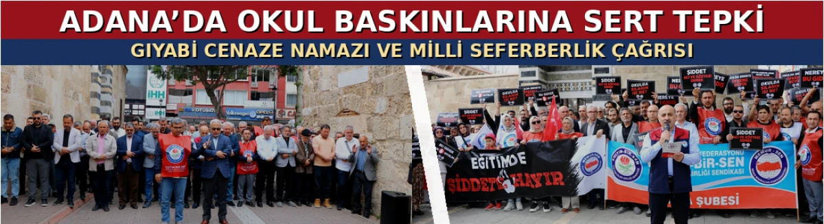 ADANA&rsquo;DA OKUL BASKINLARINA SERT TEPKİ