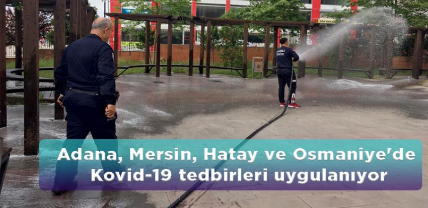 Adana, Mersin, Hatay ve Osmaniye'de Kovid-19 tedbirleri uygulanıyor