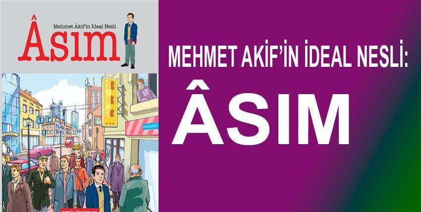 Mehmet Akif'in İdeal Nesli: Asım