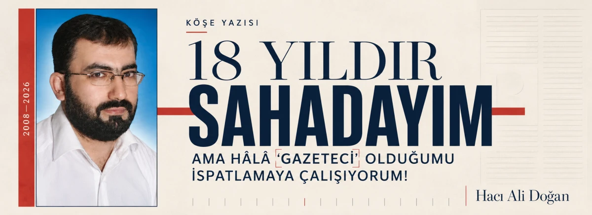 HACI ALİ DOĞAN: 18 YILDIR SAHADAYIM AMA H&Acirc;L&Acirc; &ldquo;GAZETECİ&rdquo; OLDUĞUMU İSPATLAMAYA &Ccedil;ALIŞIYORUM!