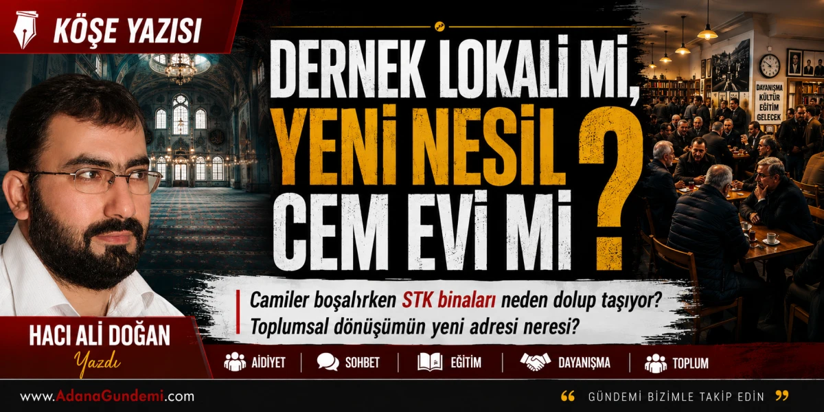 Hacı Ali Doğan Yazdı: Dernek Lokali mi, Yeni Nesil Cem Evi mi?