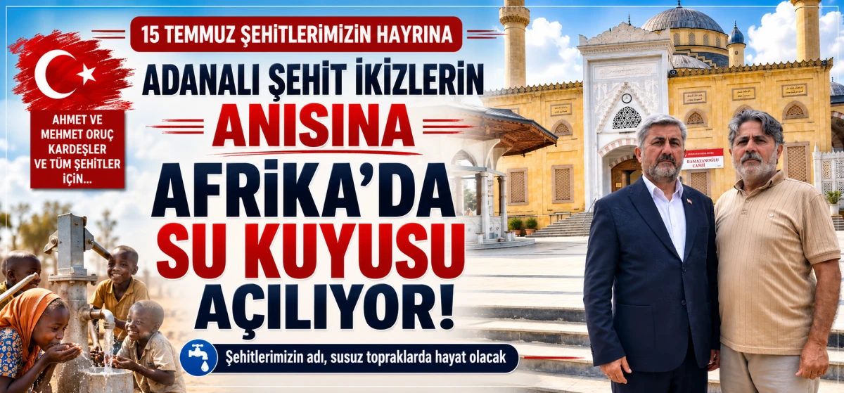 İHH Adanalı Şehit İkizlerin Anısına Afrika&rsquo;da Su Kuyusu A&ccedil;ıyor