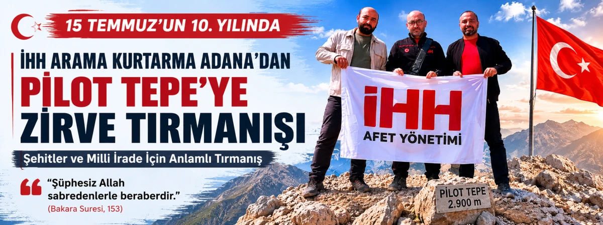 İHH Arama Kurtarma Adana'dan 15 Temmuz'un 10. Yılında Anlamlı Zirve Tırmanışı