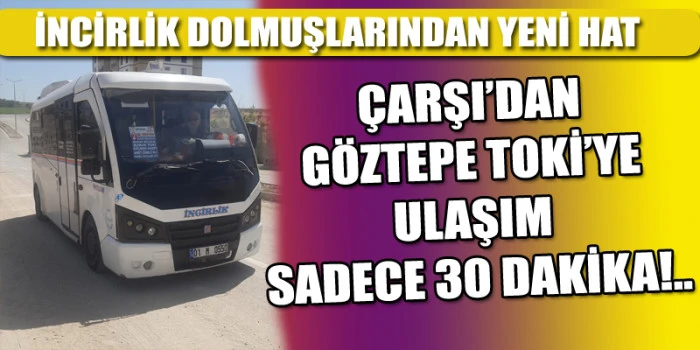 İNCİRLİK DOLMUŞLARINDAN BURUK VE GÖZTEPE'YE YENİ HAT