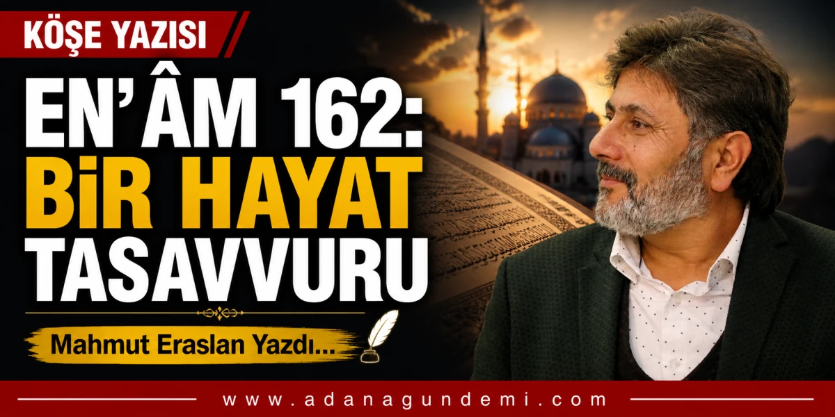 Mahmut Eraslan: En&rsquo;&acirc;m 162: Bir Hayat Tasavvuru