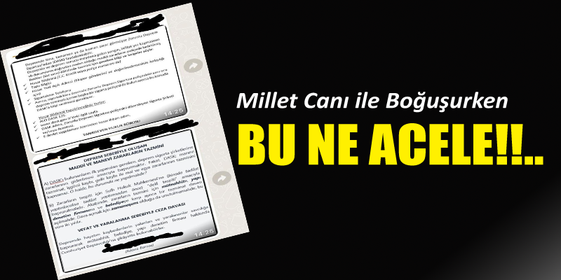 Millet Can Derdindeyken Bu ne Acele?!