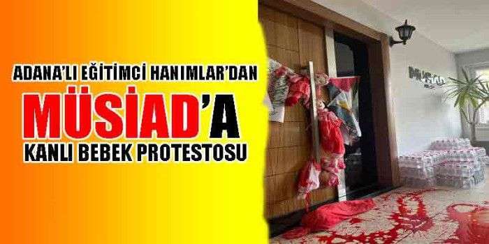 MÜSİAD KANLI BEBEKLERLE PROTESTO EDİLDİ