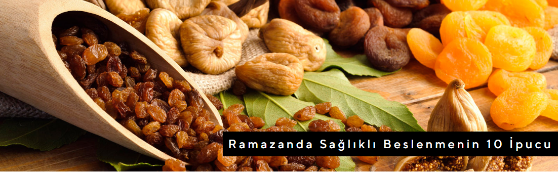 Ramazanda Sağlıklı Beslenmenin 10 İpucu