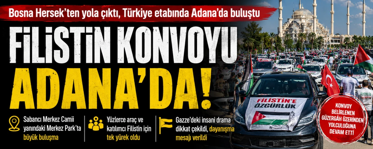 Uluslararası Filistin Konvoyu Adana'da Coşkuyla Karşılandı