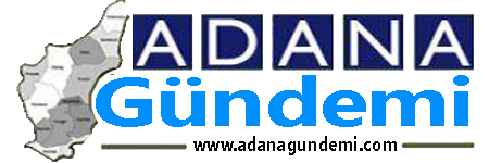 ADANA GÜNDEMİ | ADANAGUNDEMI.COM